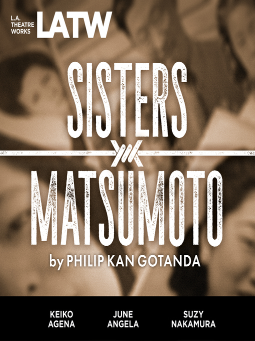 Title details for Sisters Matsumoto by Philip Kan Gotanda - Available